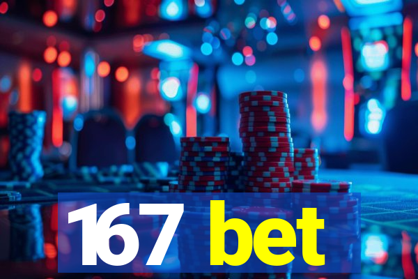 167 bet